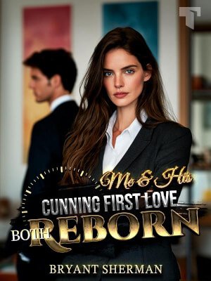 Me & His Cunning First Love Both Reborn